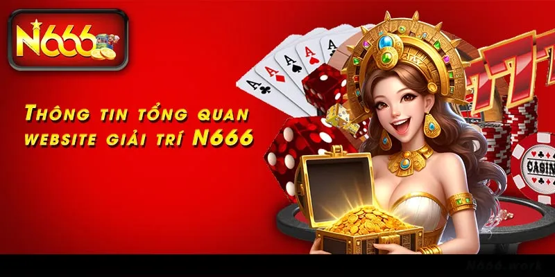 Thông tin tổng quan website giải trí N666