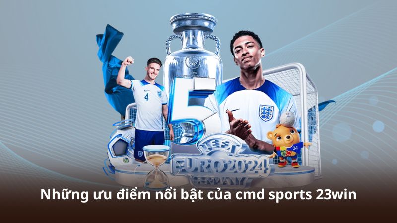 Những ưu điểm nổi bật của cmd sports 23win